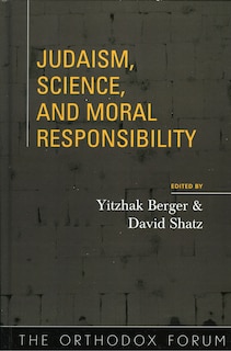 Front cover_Judaism, Science, And Moral Responsibility