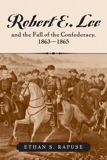 Front cover_Robert E. Lee and the Fall of the Confederacy, 1863-1865