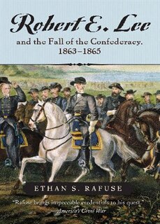 Front cover_Robert E. Lee and the Fall of the Confederacy, 1863-1865