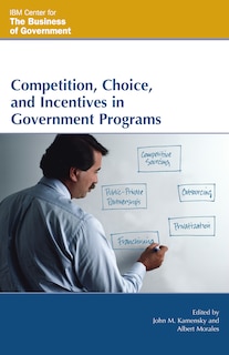 Couverture_Competition, Choice, And Incentives In Government Programs