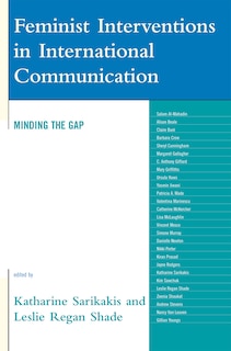 Feminist Interventions in International Communication: Minding the Gap