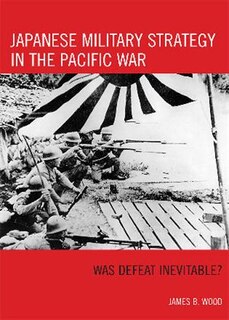 Front cover_Japanese Military Strategy in the Pacific War