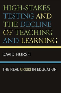 Couverture_High-Stakes Testing and the Decline of Teaching and Learning