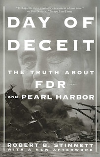 Day Of Deceit: The Truth About Fdr And Pearl Harbor