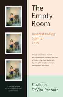 The Empty Room: Understanding Sibling Loss by Elizabeth DeVita-Raeburn