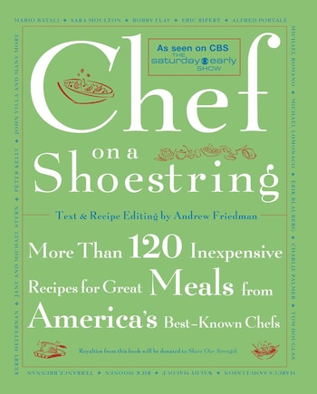 Chef on a Shoestring: More Than 120 Inexpensive Recipes for Great Meals from America's Best Known Chefs