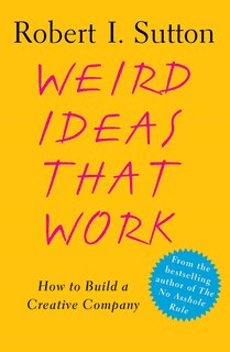 Weird Ideas That Work: How To Build A Creative Company