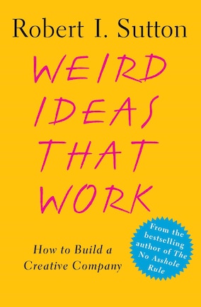 Weird Ideas That Work: How To Build A Creative Company