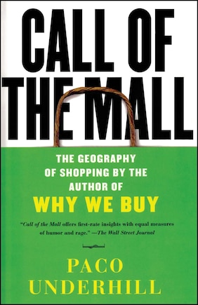 Call Of The Mall: The Geography Of Shopping By The Author Of Why We Buy