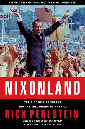 Nixonland: The Rise of a President and the Fracturing of America