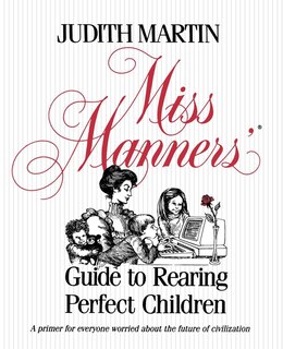 Front cover_Miss Manners' Guide to Rearing Perfect Children