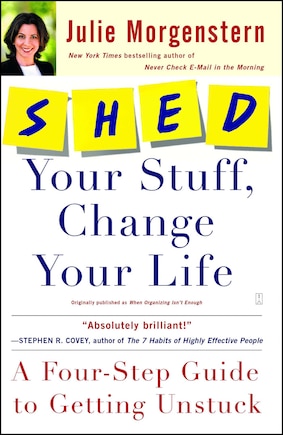 SHED Your Stuff, Change Your Life: A Four-Step Guide to Getting Unstuck