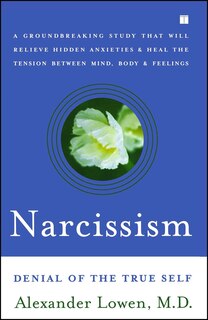 Narcissism: Denial Of The True Self