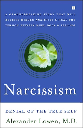 Narcissism: Denial Of The True Self