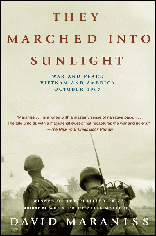 They Marched Into Sunlight: War and Peace Vietnam and America October 1967