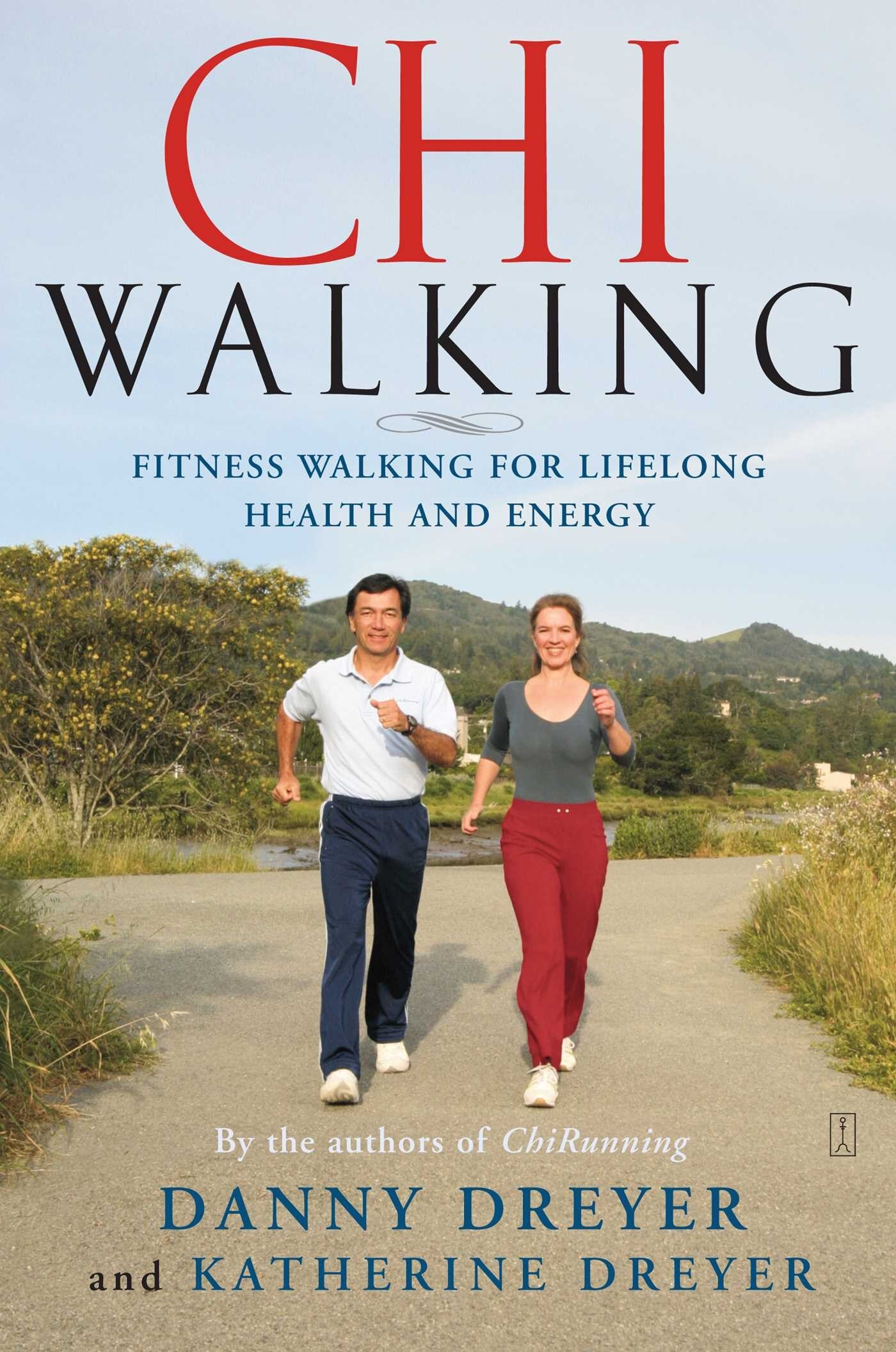 Chiwalking Fitness Walking For Lifelong Health And Energy Book By Danny Dreyer katherine Dreyer tp Indigo