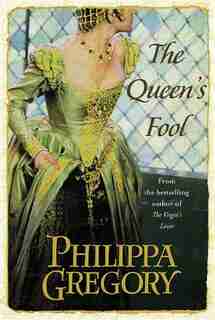 The Queen's Fool: A Novel by Philippa Gregory