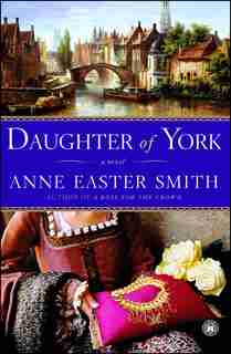 Daughter of York: A Novel by Anne Easter Smith