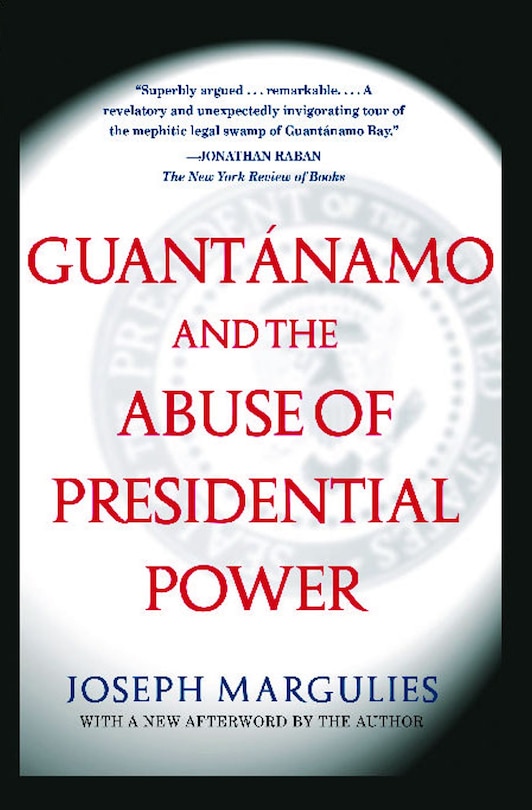 Front cover_Guantanamo and the Abuse of Presidential Power