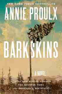 Barkskins: A Novel by Annie Proulx