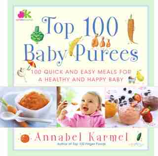Top 100 Baby Purees: Top 100 Baby Purees by Annabel Karmel