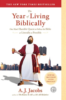 The Year of Living Biblically: One Man's Humble Quest to Follow the Bible as Literally as Possible