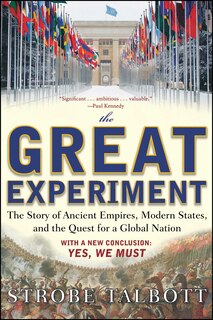 The Great Experiment: The Story of Ancient Empires, Modern States, and the Quest for a Global Nation