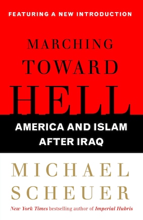 Marching Toward Hell: America and Islam After Iraq