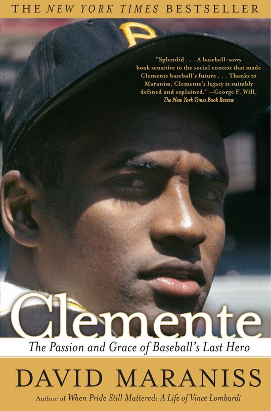 Clemente: The Passion and Grace of Baseball's Last Hero