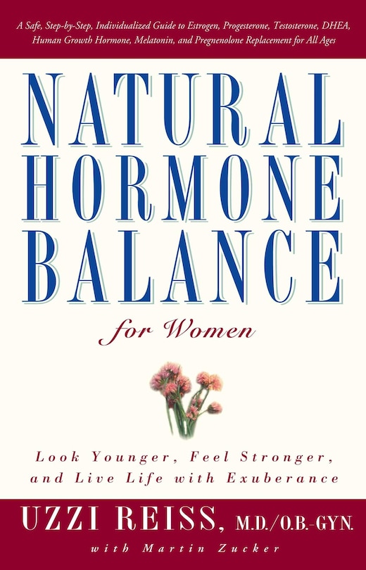 Natural Hormone Balance for Women: Look Younger, Feel Stronger, and Live Life with Exuberance