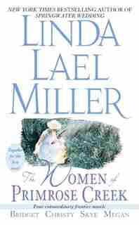 The Women of Primrose Creek (Omnibus): Bridget/Christy/Skye/Megan by Linda Lael Miller