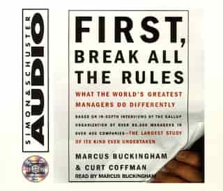First, Break All The Rules: What The Worlds Greatest Managers Do Differently de Marcus Buckingham