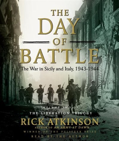 The Day of Battle: The War in Sicily and Italy, 1943-1944