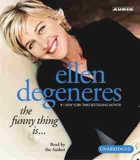 The Funny Thing Is... by Ellen DeGeneres