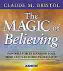The Magic Of Believing by Claude M. Bristol