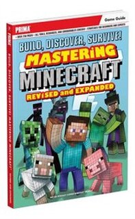 Build, Discover, Survive! Mastering Minecraft, Revised And Expanded