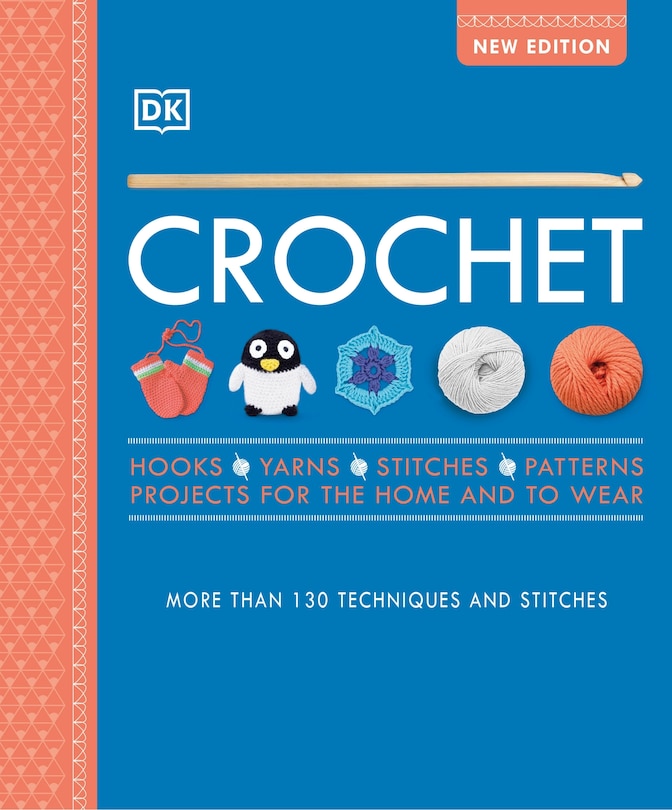 Crochet: Over 130 Techniques And Stitches