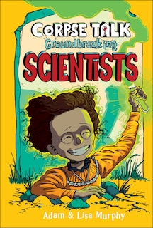 Couverture_Corpse Talk: Groundbreaking Scientists