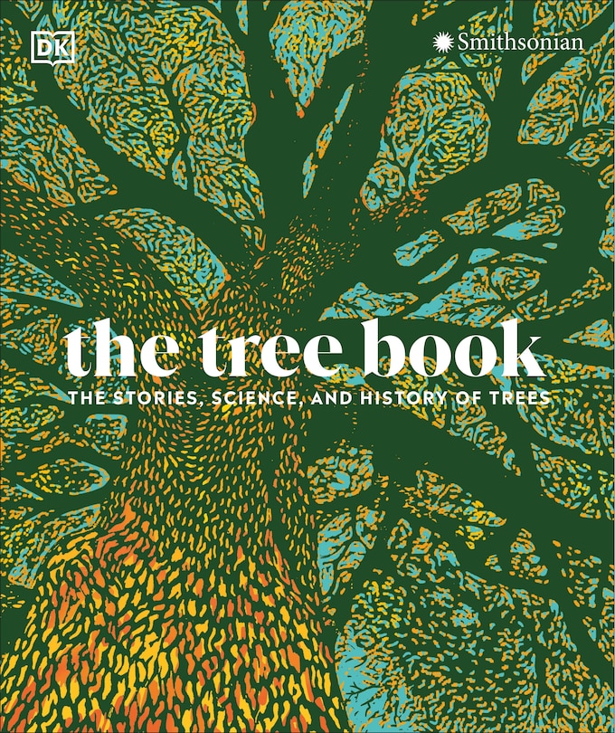 The Tree Book: The Stories, Science, And History Of Trees