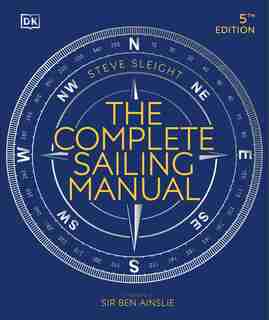 The Complete Sailing Manual by Steve Sleight