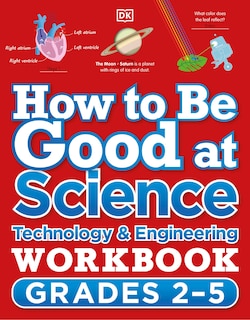 Front cover_How To Be Good At Science, Technology And Engineering Workbook, Grades 2-5