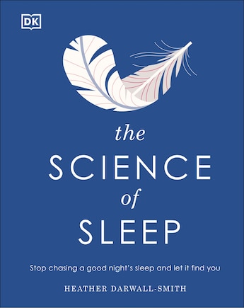 The Science of Sleep: Stop chasing a good night’s sleep and let it find you