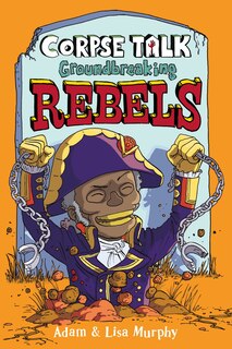 Front cover_Corpse Talk: Groundbreaking Rebels