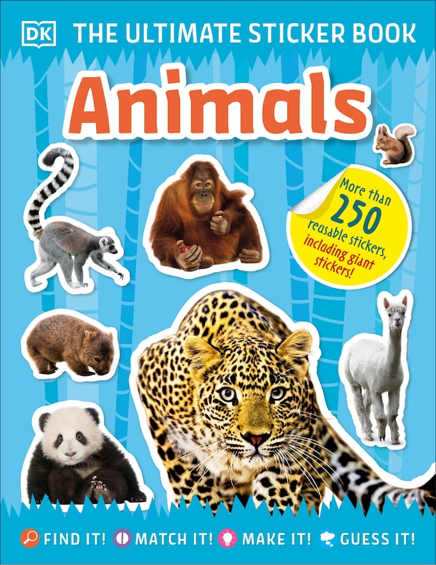 The Ultimate Sticker Book Animals: More Than 250 Reusable Stickers, Including Giant Stickers!