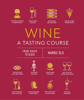 Wine A Tasting Course: From Grape To Glass