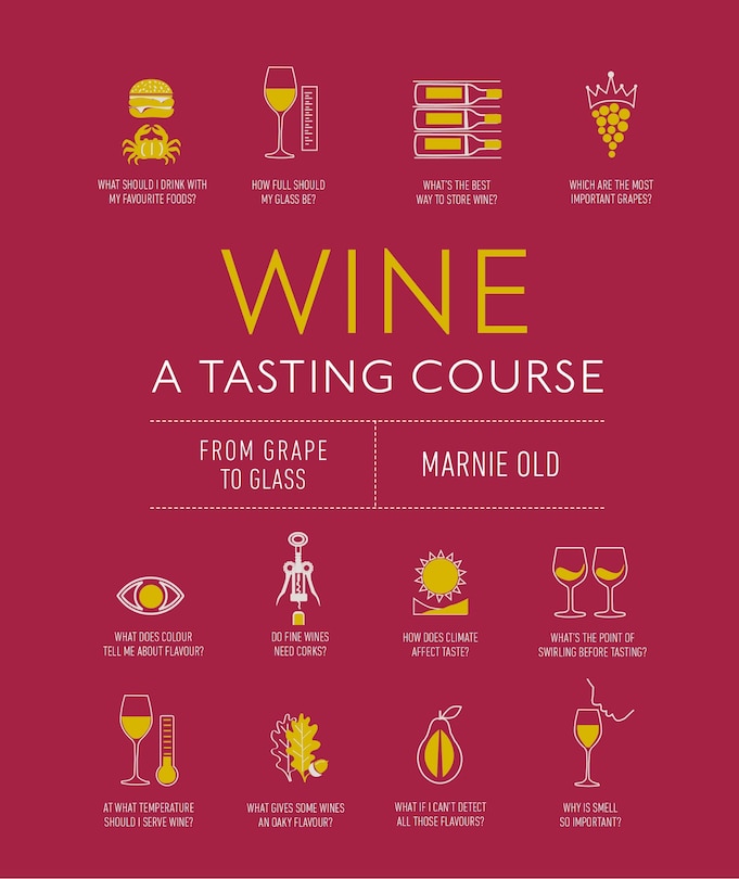 Wine A Tasting Course: From Grape To Glass