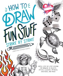 Front cover_How to Draw Fun Stuff Stroke-by-Stroke