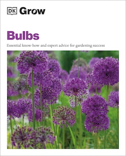 Grow Bulbs: Essential Know-how And Expert Advice For Gardening Success