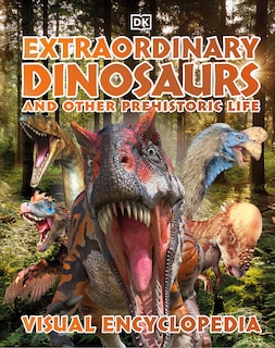 Front cover_Extraordinary Dinosaurs And Other Prehistoric Life Visual Encyclopedia