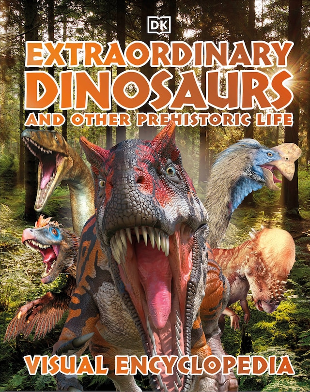Front cover_Extraordinary Dinosaurs And Other Prehistoric Life Visual Encyclopedia